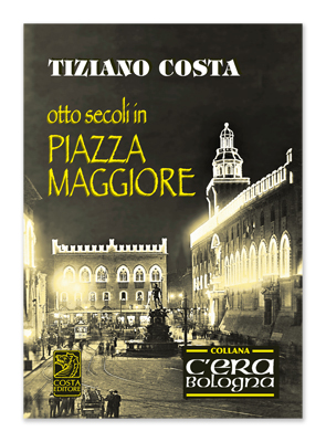 Otto secoli in piazza maggiore