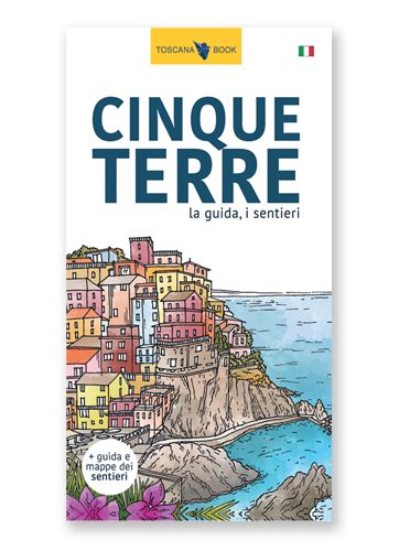 Cinque Terre - La guida, i sentieri